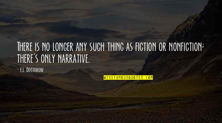 Little Miss Sunshine Winners And Losers Quotes By E.L. Doctorow: There is no longer any such thing as