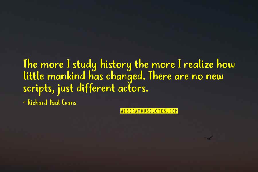 Little More Quotes By Richard Paul Evans: The more I study history the more I