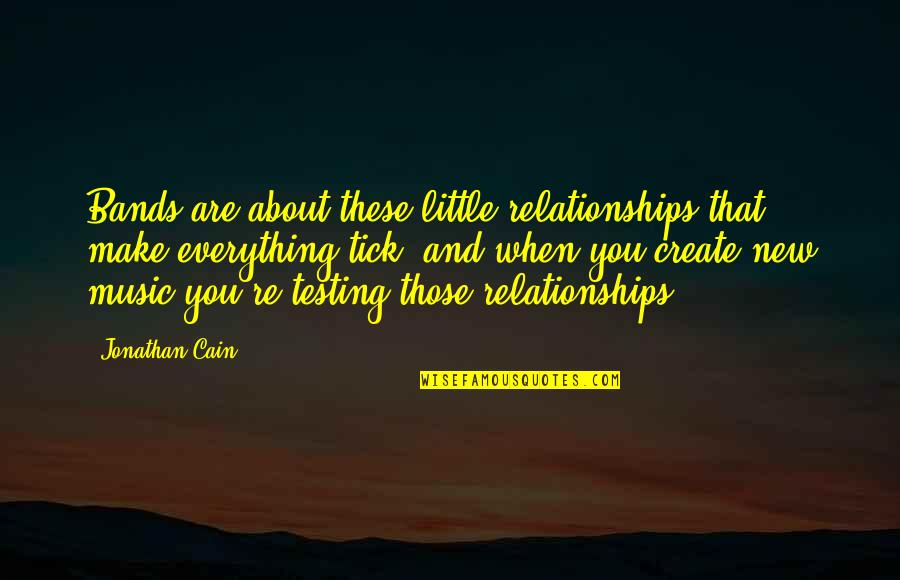 Little Music Quotes By Jonathan Cain: Bands are about these little relationships that make