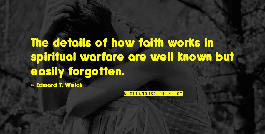 Little Nephews Quotes By Edward T. Welch: The details of how faith works in spiritual