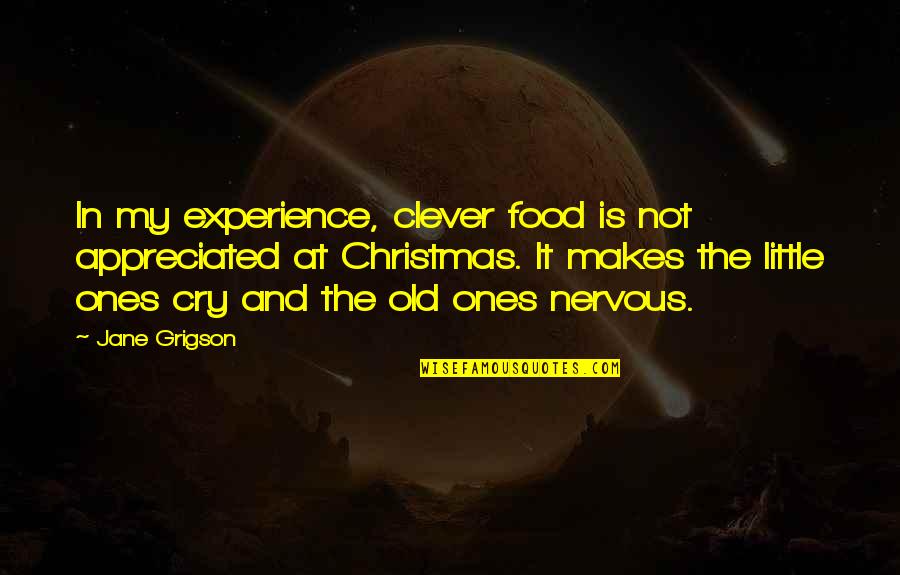 Little Ones Quotes By Jane Grigson: In my experience, clever food is not appreciated