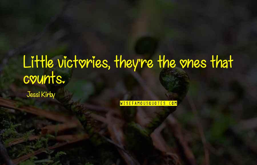 Little Ones Quotes By Jessi Kirby: Little victories, they're the ones that counts. Little Ones Quotes By Jessi Kirby: Little victories, they're the ones that counts.