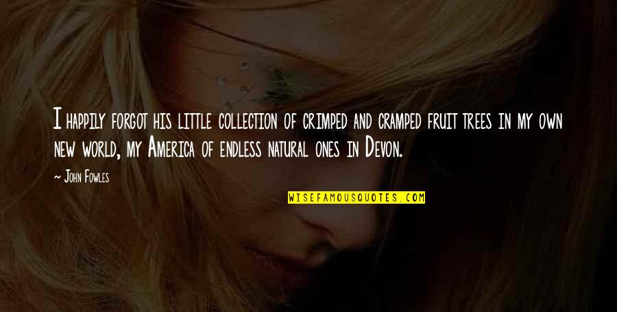 Little Ones Quotes By John Fowles: I happily forgot his little collection of crimped Little Ones Quotes By John Fowles: I happily forgot his little collection of crimped