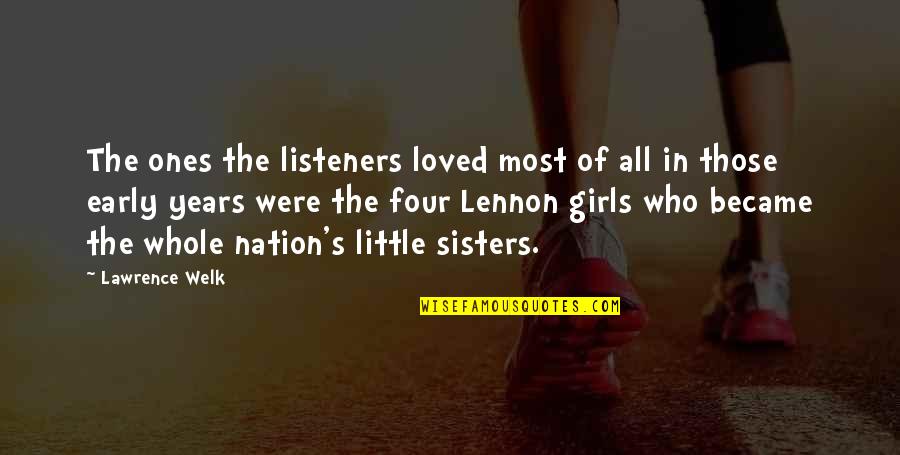 Little Ones Quotes By Lawrence Welk: The ones the listeners loved most of all Little Ones Quotes By Lawrence Welk: The ones the listeners loved most of all