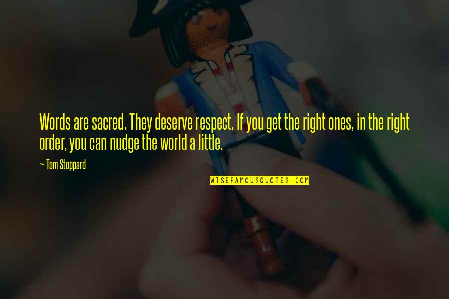 Little Ones Quotes By Tom Stoppard: Words are sacred. They deserve respect. If you Little Ones Quotes By Tom Stoppard: Words are sacred. They deserve respect. If you