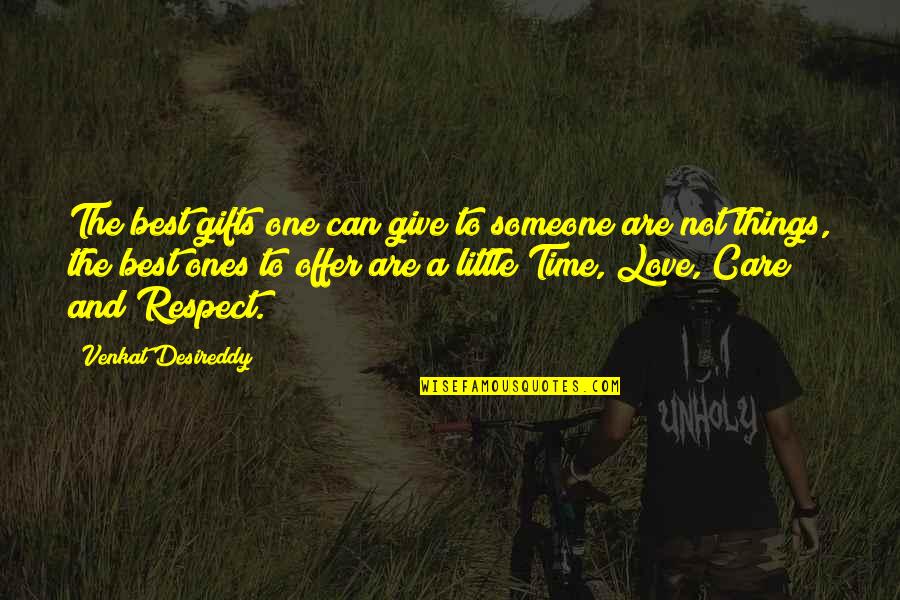 Little Ones Quotes By Venkat Desireddy: The best gifts one can give to someone Little Ones Quotes By Venkat Desireddy: The best gifts one can give to someone