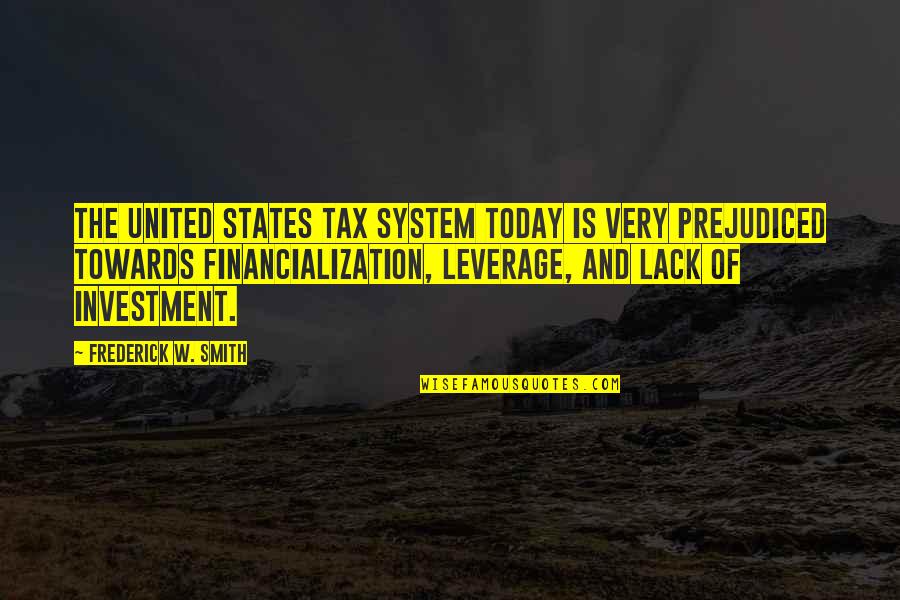 Little Pecker Quotes By Frederick W. Smith: The United States tax system today is very