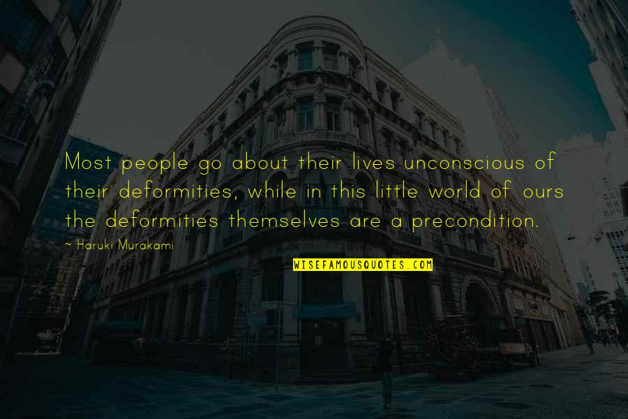 Little People Quotes By Haruki Murakami: Most people go about their lives unconscious of