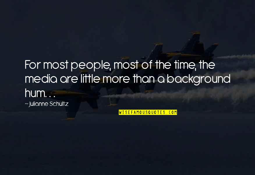 Little People Quotes By Julianne Schultz: For most people, most of the time, the