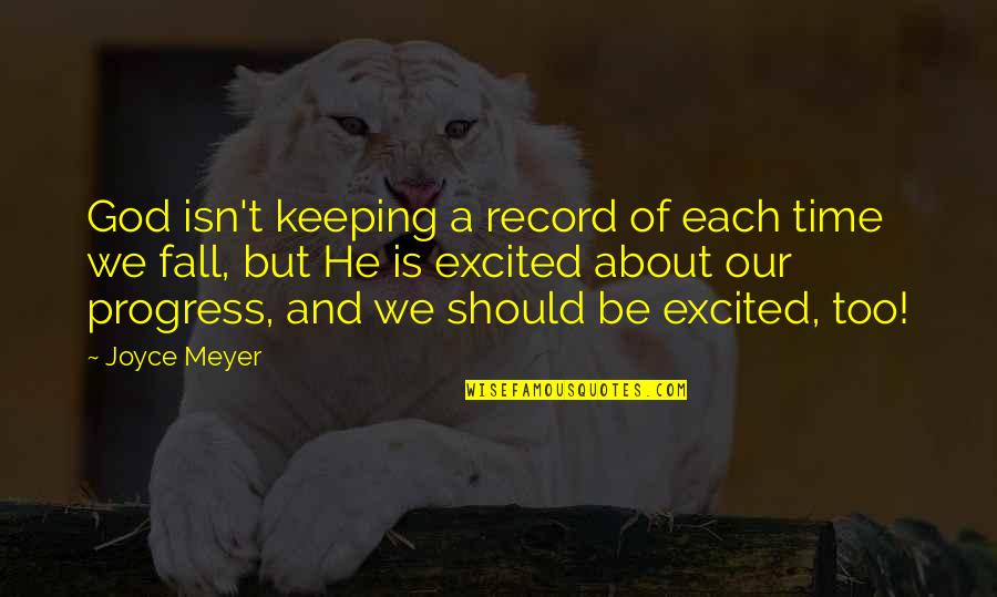 Little Person In A Big World Quotes By Joyce Meyer: God isn't keeping a record of each time Little Person In A Big World Quotes By Joyce Meyer: God isn't keeping a record of each time