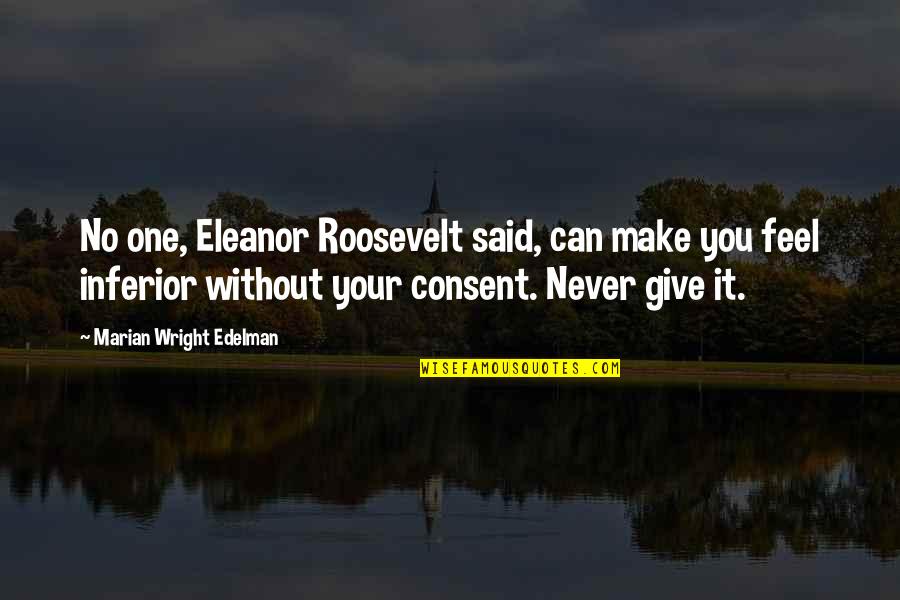 Little Person In A Big World Quotes By Marian Wright Edelman: No one, Eleanor Roosevelt said, can make you Little Person In A Big World Quotes By Marian Wright Edelman: No one, Eleanor Roosevelt said, can make you