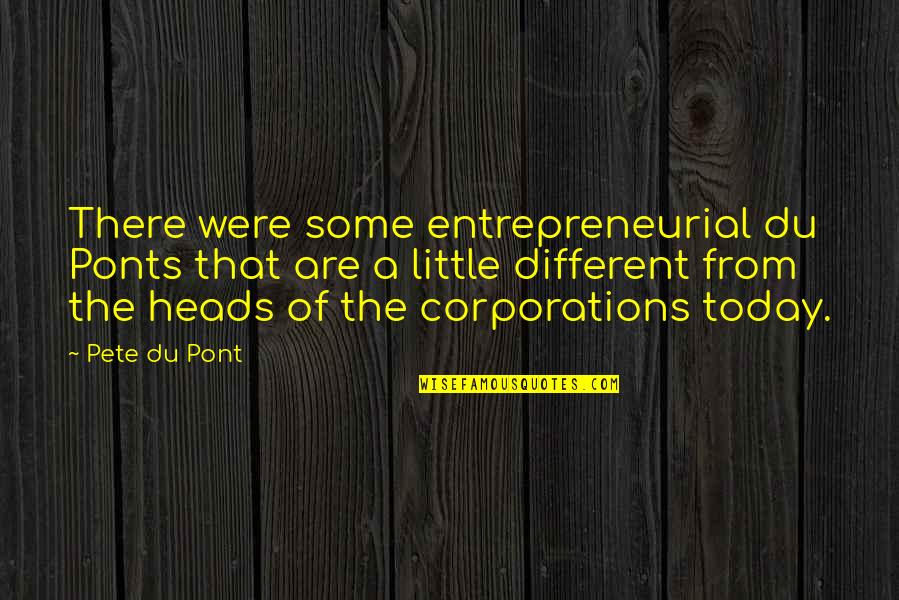 Little Pete Quotes By Pete Du Pont: There were some entrepreneurial du Ponts that are