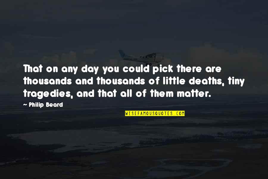 Little Pick Up Quotes By Philip Beard: That on any day you could pick there Little Pick Up Quotes By Philip Beard: That on any day you could pick there