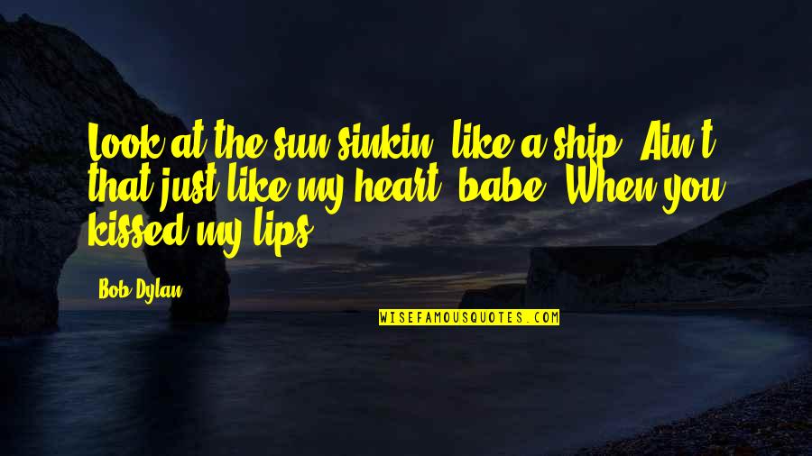 Little Pleasures In Life Quotes By Bob Dylan: Look at the sun sinkin' like a ship.