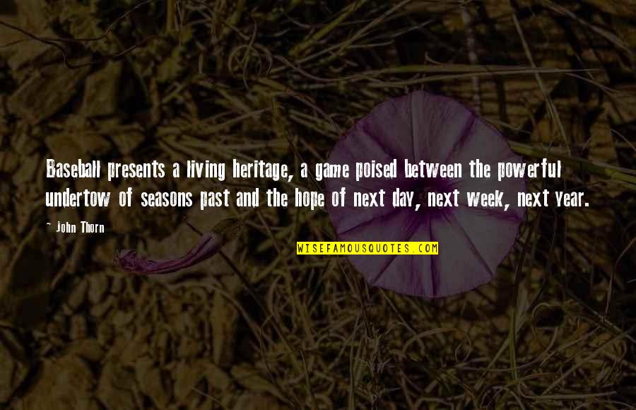 Little Pony Quotes By John Thorn: Baseball presents a living heritage, a game poised