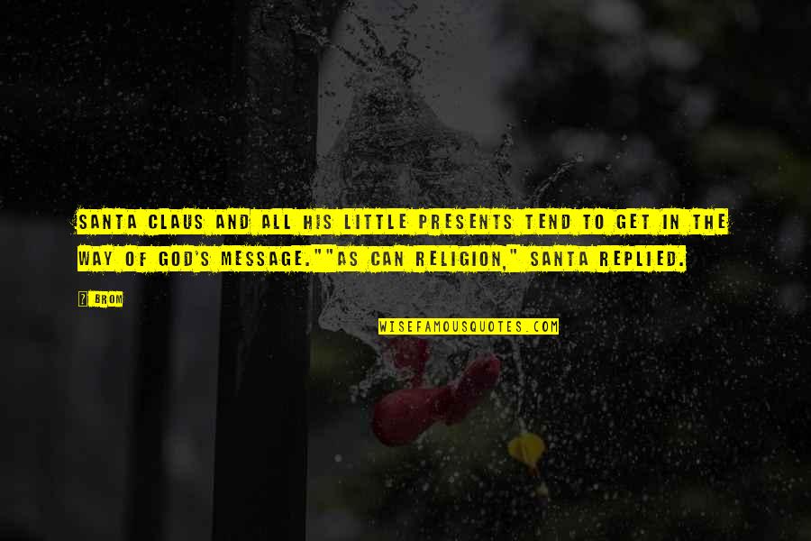 Little Presents Quotes By Brom: Santa Claus and all his little presents tend Little Presents Quotes By Brom: Santa Claus and all his little presents tend
