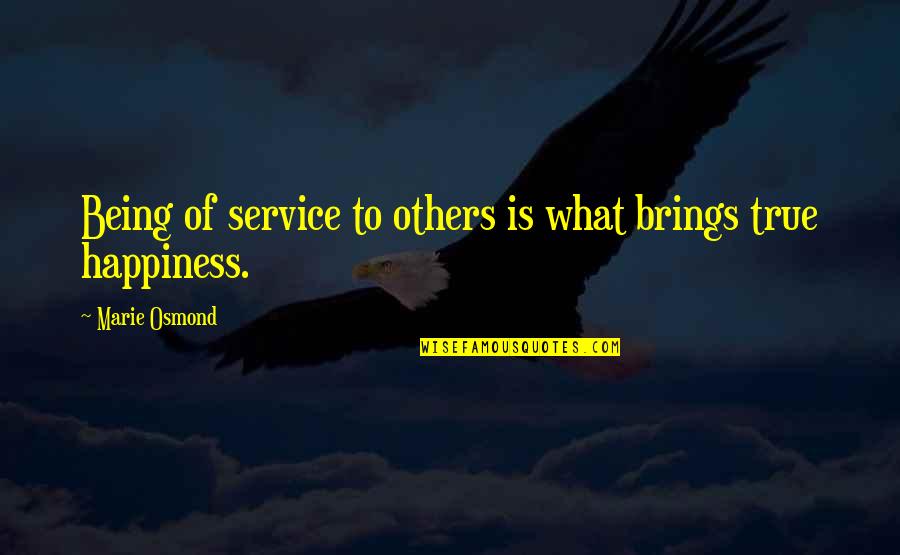 Little Prince Adults Quotes By Marie Osmond: Being of service to others is what brings