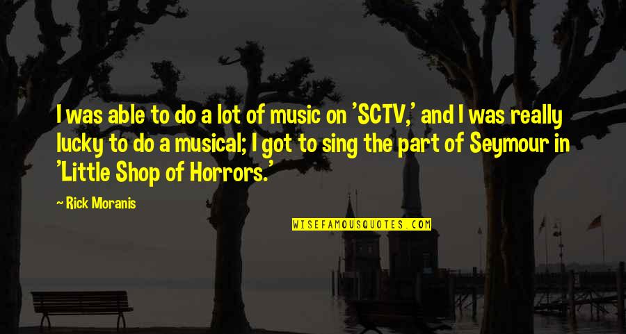 Little Quotes By Rick Moranis: I was able to do a lot of Little Quotes By Rick Moranis: I was able to do a lot of