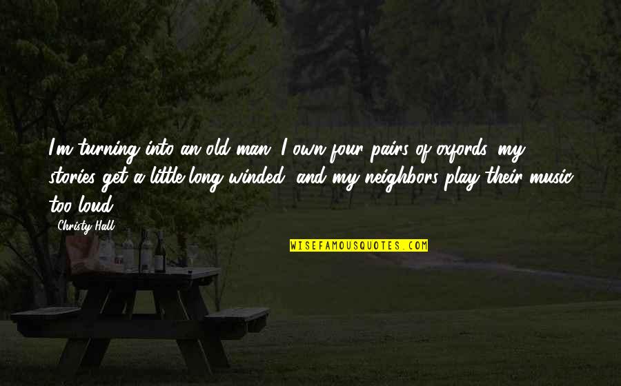 Little Quotes Quotes By Christy Hall: I'm turning into an old man. I own Little Quotes Quotes By Christy Hall: I'm turning into an old man. I own