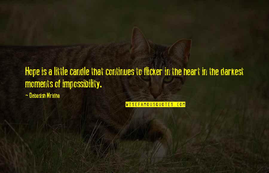 Little Quotes Quotes By Debasish Mridha: Hope is a little candle that continues to Little Quotes Quotes By Debasish Mridha: Hope is a little candle that continues to