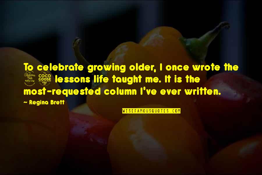 Little Red Quote Quotes By Regina Brett: To celebrate growing older, I once wrote the