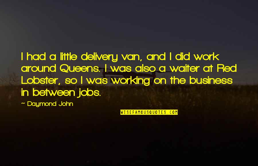 Little Red Quotes By Daymond John: I had a little delivery van, and I Little Red Quotes By Daymond John: I had a little delivery van, and I