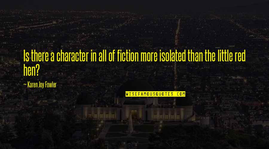 Little Red Quotes By Karen Joy Fowler: Is there a character in all of fiction