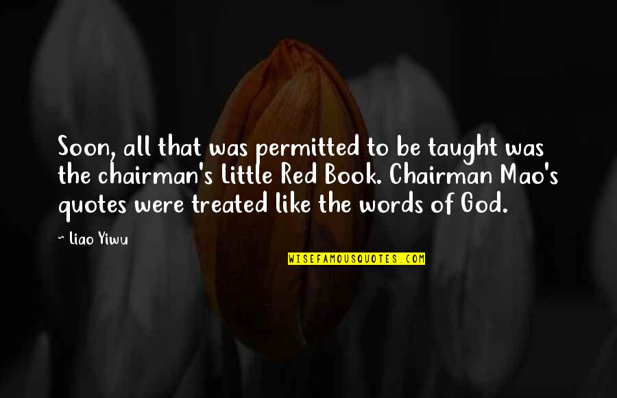 Little Red Quotes By Liao Yiwu: Soon, all that was permitted to be taught Little Red Quotes By Liao Yiwu: Soon, all that was permitted to be taught