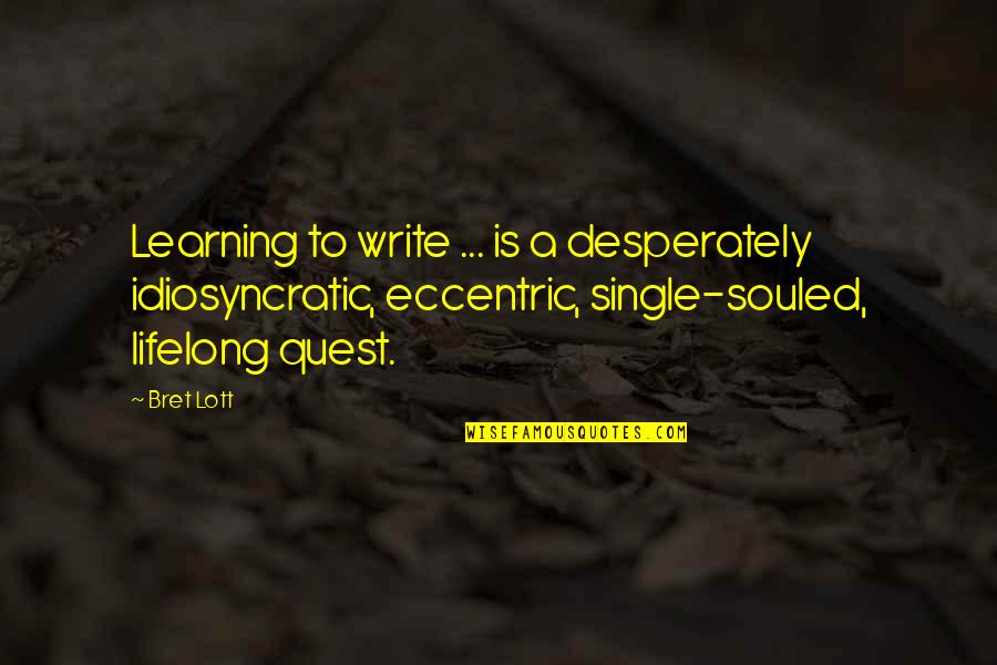 Little Red Riding Hood Book Quotes By Bret Lott: Learning to write ... is a desperately idiosyncratic, Little Red Riding Hood Book Quotes By Bret Lott: Learning to write ... is a desperately idiosyncratic,