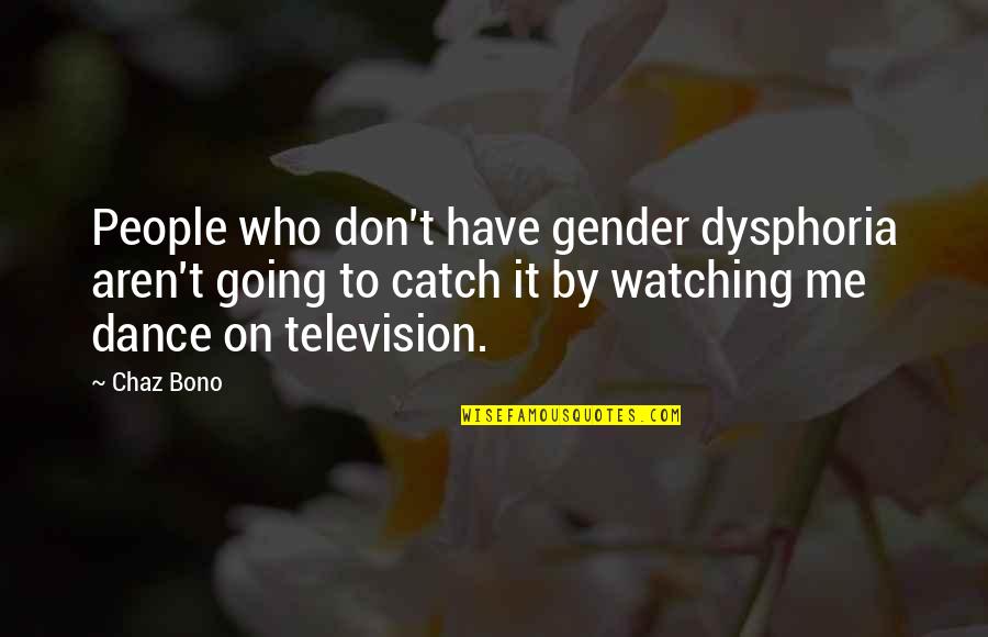Little Red Riding Hood Book Quotes By Chaz Bono: People who don't have gender dysphoria aren't going Little Red Riding Hood Book Quotes By Chaz Bono: People who don't have gender dysphoria aren't going