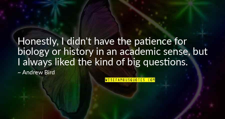 Little Red Riding Hood Fairy Tale Quotes By Andrew Bird: Honestly, I didn't have the patience for biology Little Red Riding Hood Fairy Tale Quotes By Andrew Bird: Honestly, I didn't have the patience for biology