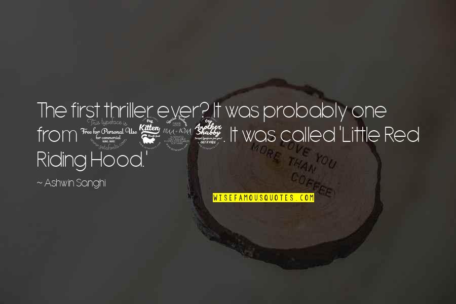 Little Red Riding Hood Quotes By Ashwin Sanghi: The first thriller ever? It was probably one