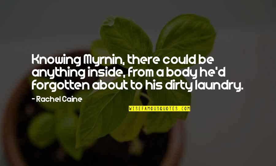 Little Red Riding Hood Quotes By Rachel Caine: Knowing Myrnin, there could be anything inside, from