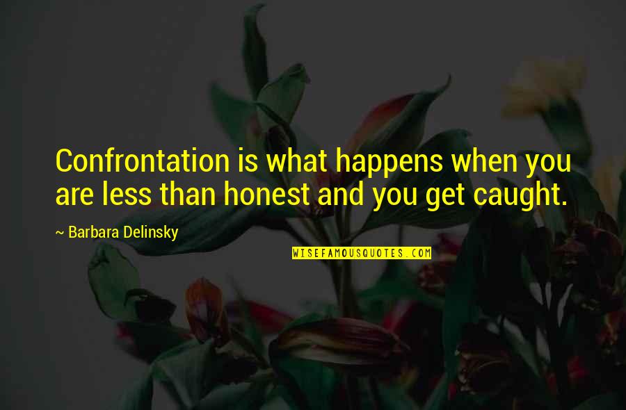 Little Red Riding Hood Story Quotes By Barbara Delinsky: Confrontation is what happens when you are less