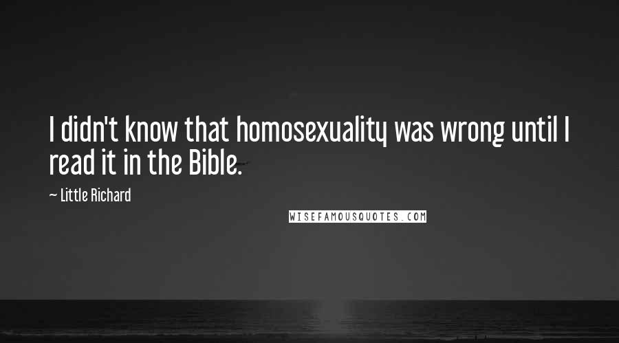 Little Richard quotes: I didn't know that homosexuality was wrong until I read it in the Bible.