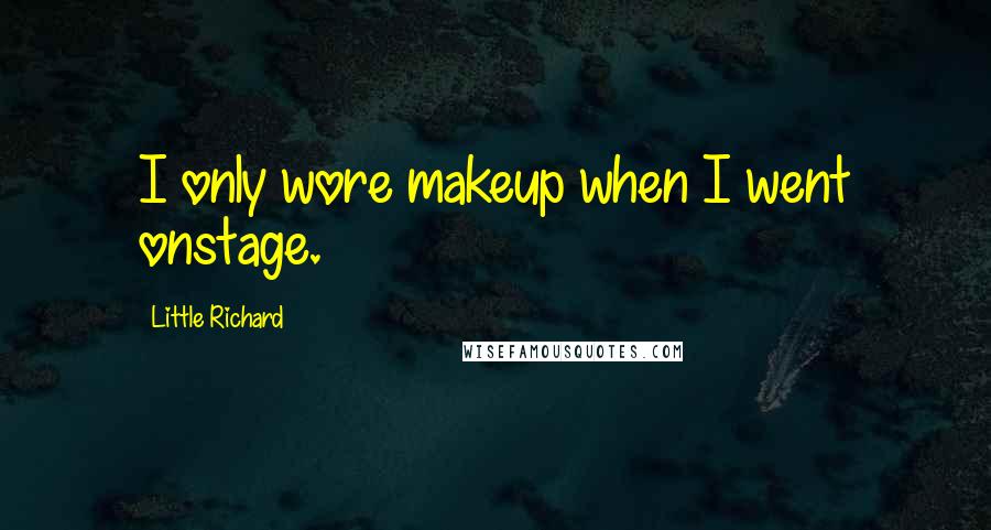 Little Richard quotes: I only wore makeup when I went onstage.