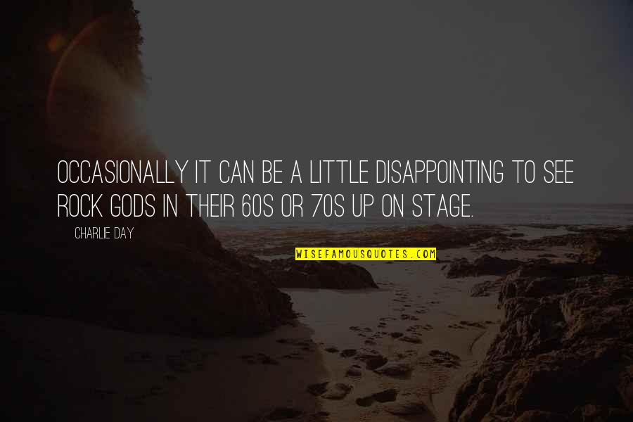 Little Rock 9 Quotes By Charlie Day: Occasionally it can be a little disappointing to Little Rock 9 Quotes By Charlie Day: Occasionally it can be a little disappointing to