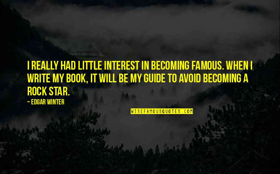 Little Rock 9 Quotes By Edgar Winter: I really had little interest in becoming famous. Little Rock 9 Quotes By Edgar Winter: I really had little interest in becoming famous.