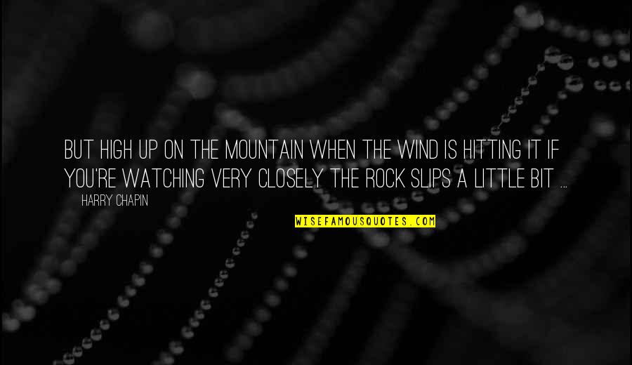 Little Rock 9 Quotes By Harry Chapin: But high up on the mountain When the Little Rock 9 Quotes By Harry Chapin: But high up on the mountain When the