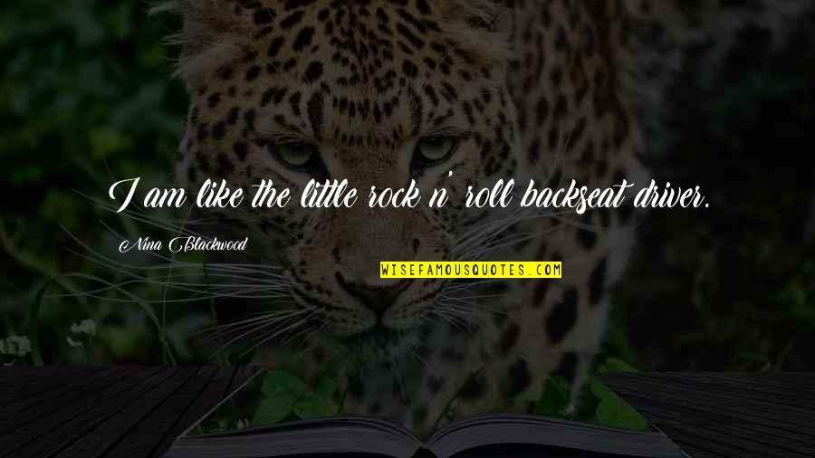 Little Rock 9 Quotes By Nina Blackwood: I am like the little rock n' roll Little Rock 9 Quotes By Nina Blackwood: I am like the little rock n' roll