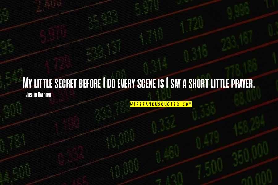 Little Short Quotes By Justin Baldoni: My little secret before I do every scene