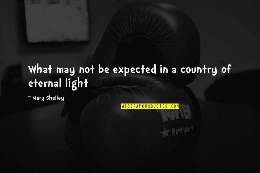 Little Singham Quotes By Mary Shelley: What may not be expected in a country Little Singham Quotes By Mary Shelley: What may not be expected in a country