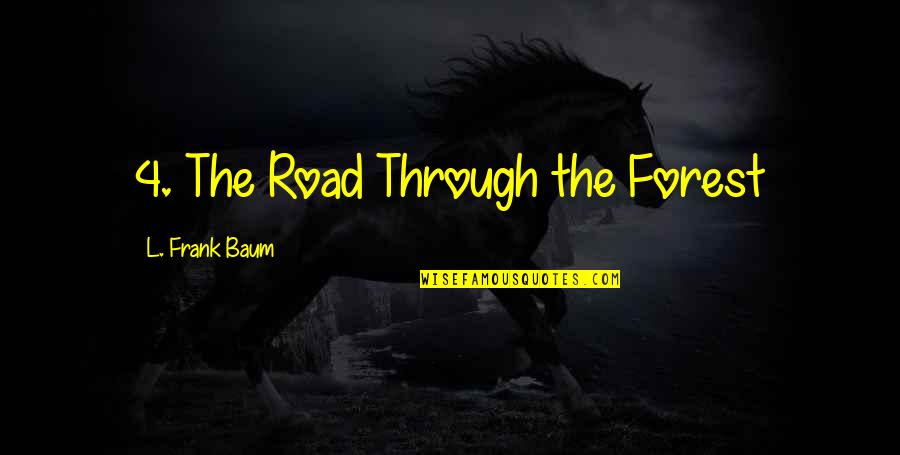 Little Sister And Brothers Quotes By L. Frank Baum: 4. The Road Through the Forest