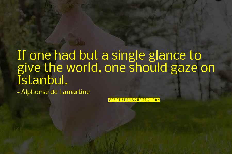 Little Sister Sweet Quotes By Alphonse De Lamartine: If one had but a single glance to