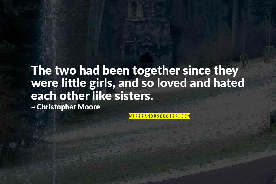 Little Sisters Quotes By Christopher Moore: The two had been together since they were