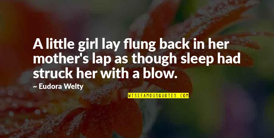 Little Sleep Quotes By Eudora Welty: A little girl lay flung back in her