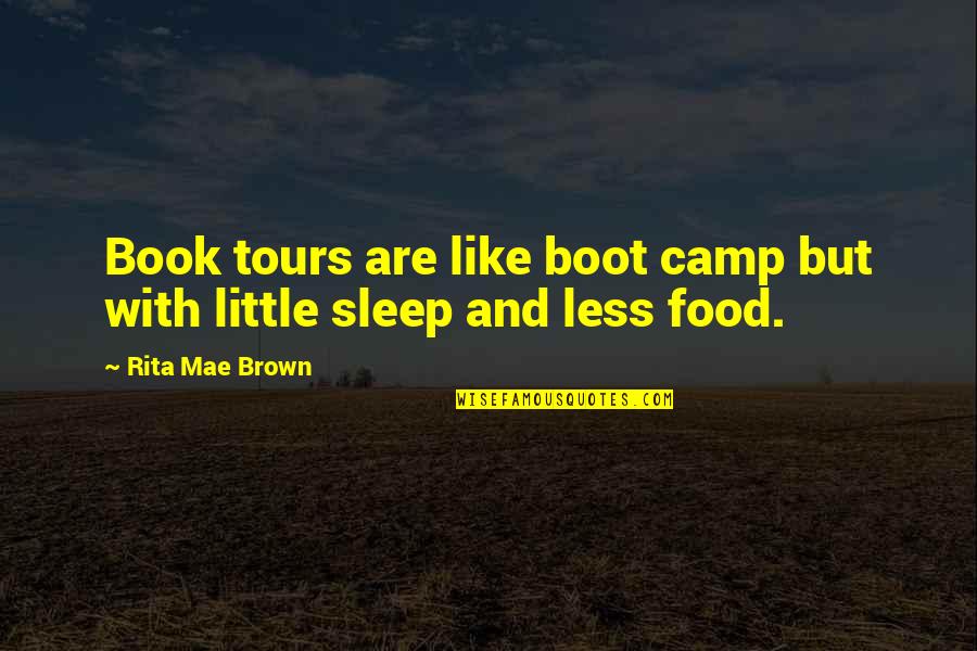 Little Sleep Quotes By Rita Mae Brown: Book tours are like boot camp but with