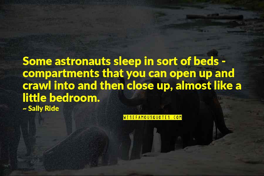 Little Sleep Quotes By Sally Ride: Some astronauts sleep in sort of beds -