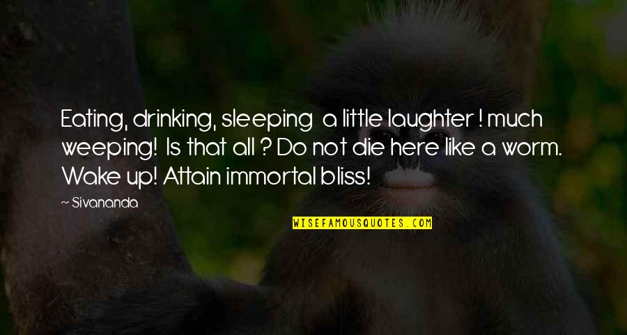 Little Sleep Quotes By Sivananda: Eating, drinking, sleeping a little laughter ! much