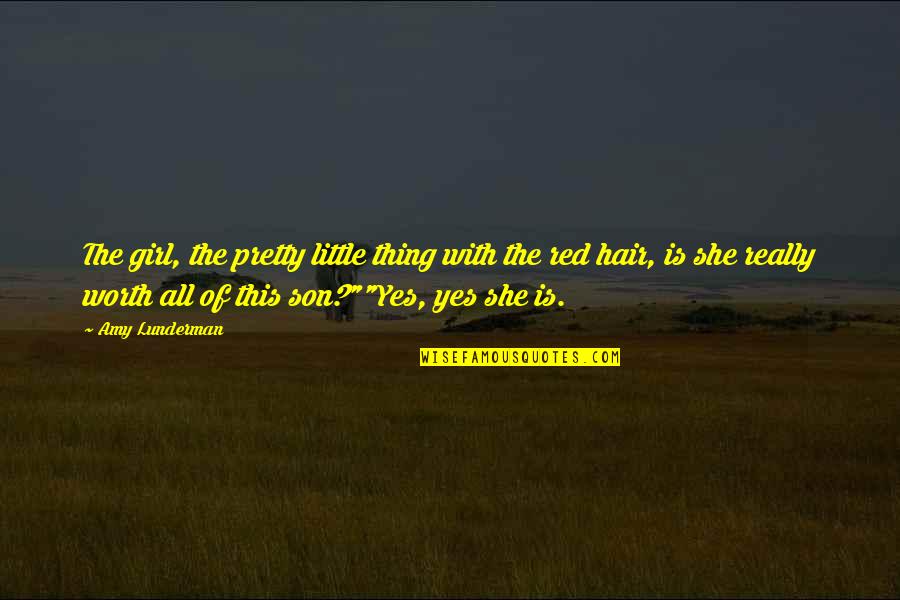 Little Son Quotes By Amy Lunderman: The girl, the pretty little thing with the